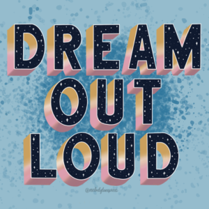 Dream Out Loud - custom lettering